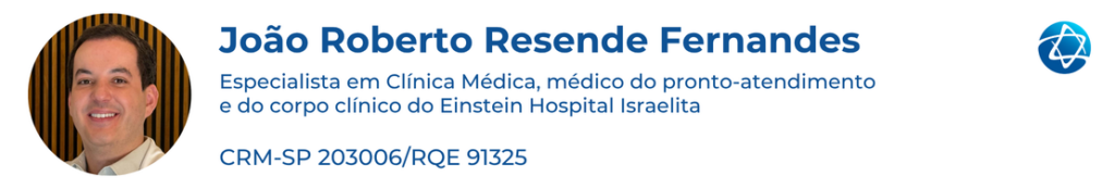 João Roberto Resende FernandesEspecialista em Clínica Médica, médico do pronto-atendimento e do corpo clínico do Einstein Hospital IsraelitaCRM-SP 203006/RQE 91325